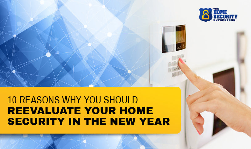 10 Reasons Why You Should Reevaluate Your Home Security in the New Year