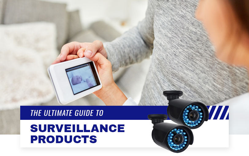 The Ultimate Guide to Surveillance Products The Home Security Superstore